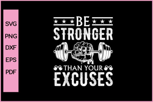 Be Stronger Than Your Excuses Gym SvgPng