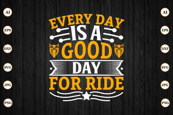 Every Day is a Good Day for Ride Cricut T-Shirt Design