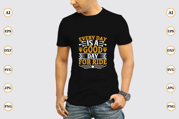 Every Day is a Good Day for Ride Cricut T-Shirt Design