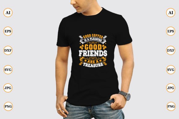 Good Coffee is a Pleasure Good Friends