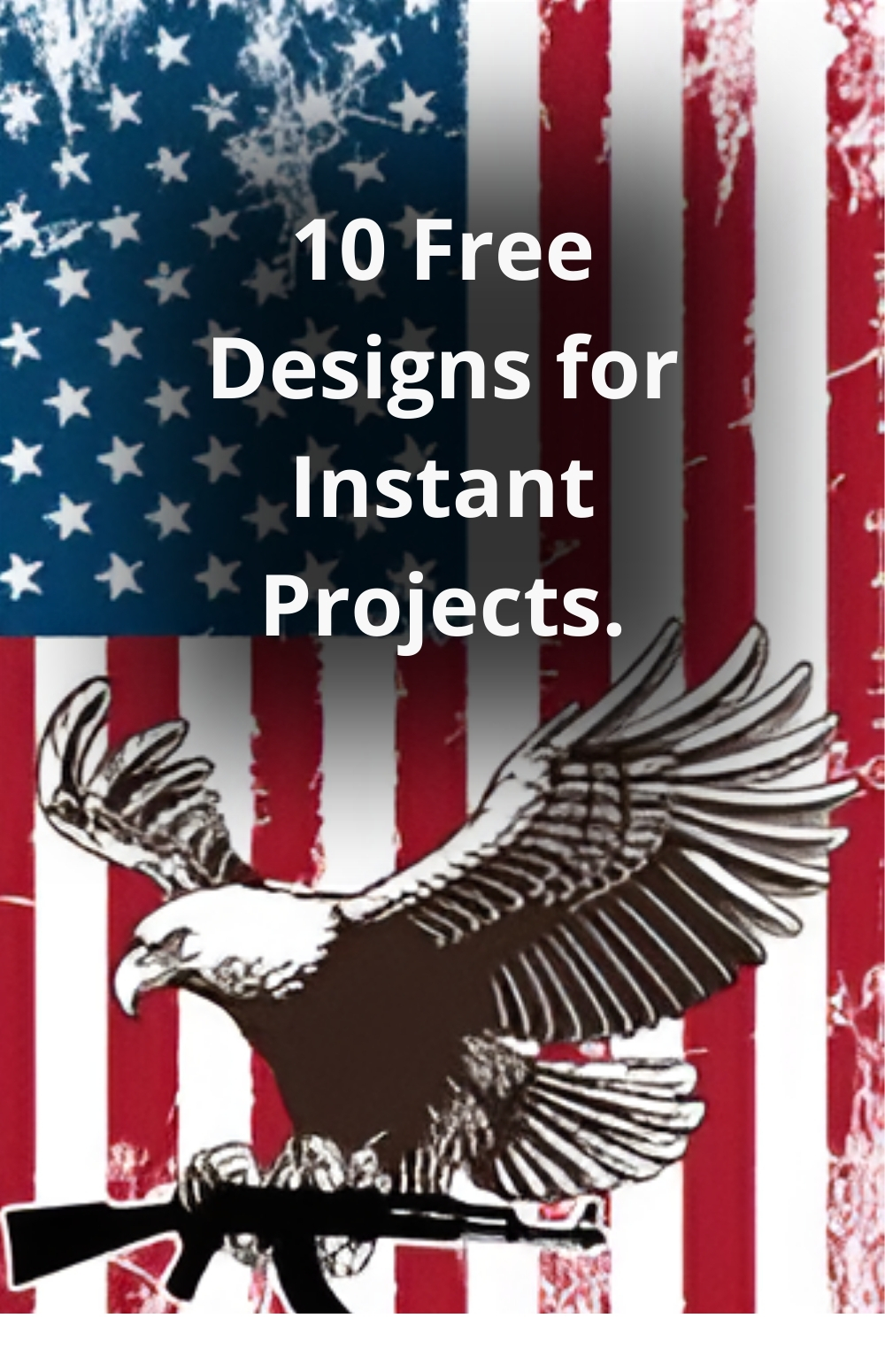 10 Free Designs for Instant Projects.