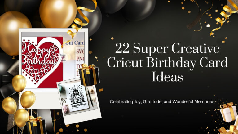 22 Super Creative Cricut Birthday Card Ideas for Stunning Designs