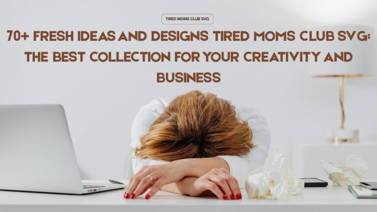 70+ Fresh Ideas and Designs tired moms club svg: The Best Collection for Your Creativity and Business