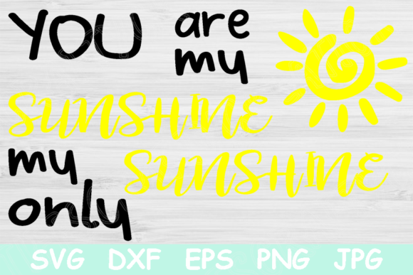 You Are My Sunshine Svg File for Cricut. You Are My Sunshine Svg File for Cricut.
