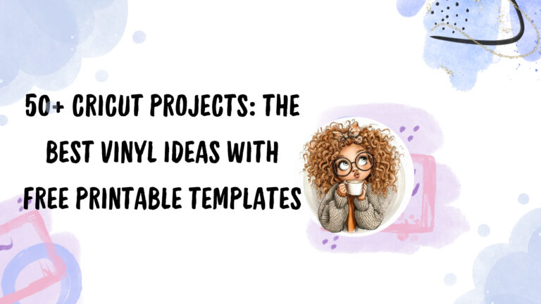 50+ Cricut Projects: The Best Vinyl Ideas with Free Printable Templates